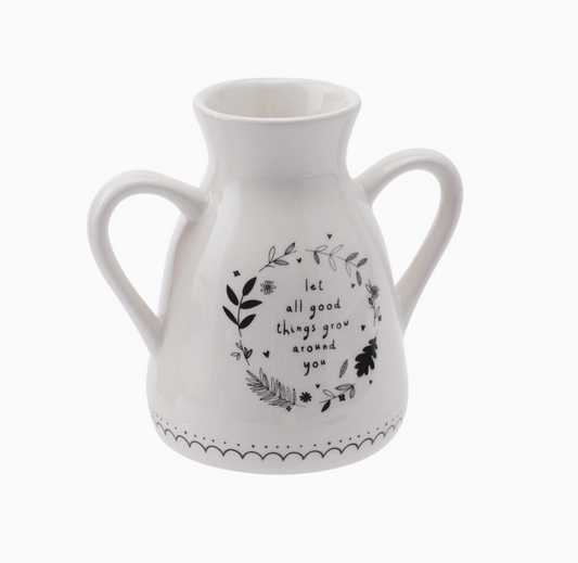 Let All Good Things Grow Around You Twin Handled Vase