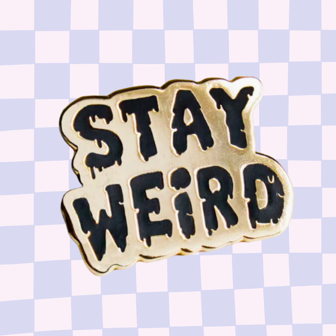 Stay Weird Enamel Pin